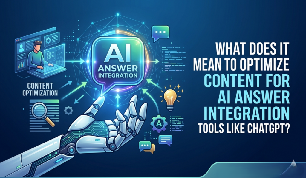 How to Optimize Content for AI Answer Integration Tools Like ChatGPT
