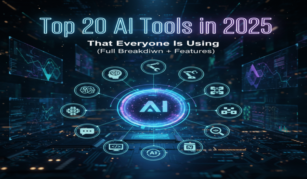 Top 20 AI Tools in 2025 That Everyone Is Using