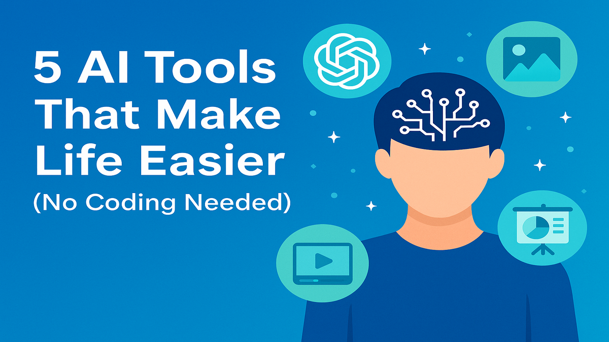 5 AI Tools That Make Life Easier (No Coding Needed)