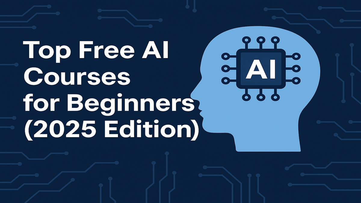 Top Free AI Courses for Beginners (2025 Edition)