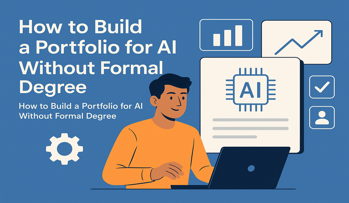 How to Build a Portfolio for AI Without Formal Degree