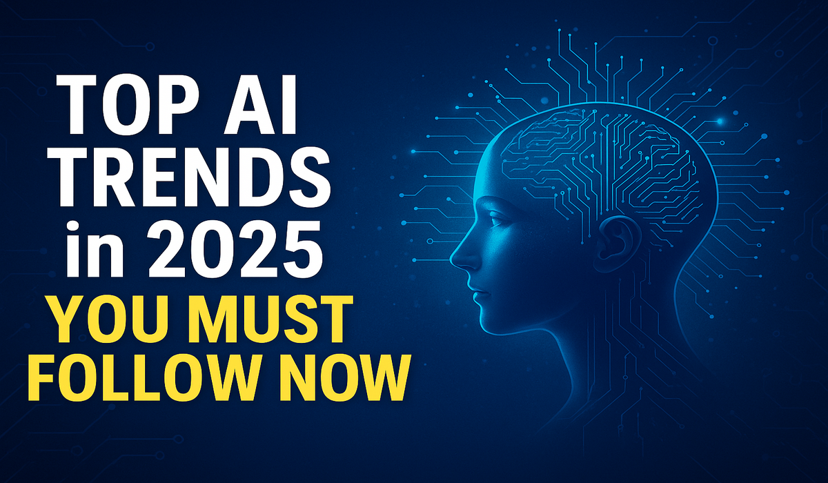 Top AI Trends in 2025 You Must Follow Now