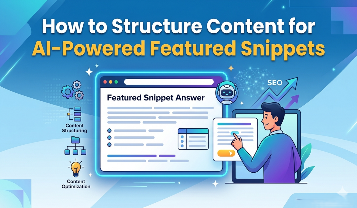 How to Structure Content for AI Powered Featured Snippets